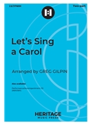 Let's Sing a Carol by - Gilpin Greg - for 2-Part and Piano