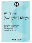 We Three (Swingin') Kings by Hopkins John Henry - Shackley Larry - for TTB/TBB and Piano