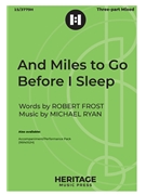 And Miles to Go Before I Sleep by Ryan Michael Frost Robert for 3-Part Mixed and Piano