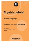 Siyahlabelela (We Are Singing) by Johnson Victor C for 3-Part Mixed