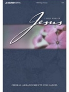 I Will Sing of Jesus by - Carrier Larry - for SSA and Piano