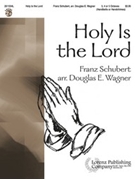 Holy Is The Lord by Schubert Franz - Wagner Douglas E - for Handbells 3-5 Octave