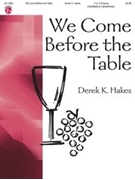 We Come Before The Table by Hakes Derek K for Handbells