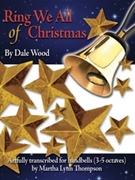 Ring We All Of Christmas by Wood Dale - Wood Dale - for Handbells 3-5 Octave