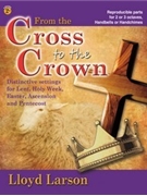 From The Cross To The Crown by Lloyd Larson - Larson Lloyd - for Handbells (Repro Parts)