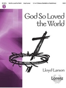 God So Loved The World by Larson Lloyd for Handbells