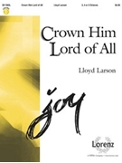 Crown Him Lord Of All by - Larson Lloyd - for Handbells