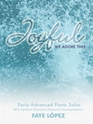 Joyful We Adore Thee by - Lopez Faye - for Piano