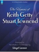 Hymns of Keith Getty and Stuart Townend by Getty and Townend - Larson Lloyd - for Handbells 3-5 Octave
