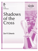 Shadows of the Cross by - Edwards Dan R - for Handbells 3-5 Octave