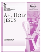 Ah Holy Jesus by - Eithun Sandra - for Handbells 3-6 Octave