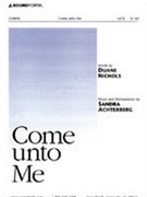 Come Unto Me by Achterberg Sandra for SATB and Piano