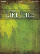 To Be Like Thee by - Nathan Arnold - for Pno