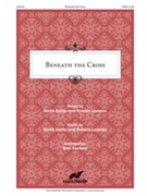 Beneath The Cross by Getty Keith and Kristyn - Forrest Dan - for SATB