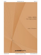 I Will Sing to the Lord by Pinkston Joan for SAB and Piano