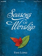 Seasons of Worship by - Lopez Faye - for Pno
