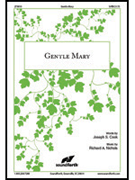 Gentle Mary by Nichols Richard A for SATB