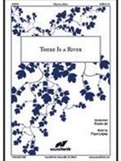 There Is A River by Lopez Faye for SATB