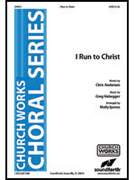 I Run To Christ by Habegger Greg - Ijames Molly - for SATB