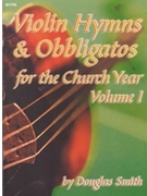 Violin Hymns & Obbligatos Volume 1 by Douglas Smith - Smith Douglas - for Violin Collection (Vol 1)