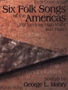 6 Folk Songs Of The Americas by Mabry George - Mabry George - for Medium High Voice