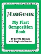 Musigames: My First Composition Book by Mitchell Loretta - Buschur Stephanie - for Game Collection