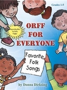 Orff for Everyone Favorite Folk Songs by Dirksing Donna for Unison Collection (w/Reproducibles)