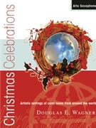 Christmas Celebrations by Alto Sax - Wagner Douglas E - for Eb Instruments