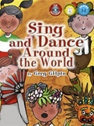 Sing & Dance Around The World by Gilpin Greg for Book and CD (Bk/CD/Repro)