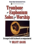 Trombone Or Euphonium Solos For Worship by - Adams Brant - for Trombone and Piano (W / cd)
