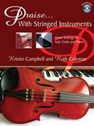 Praise...with Stringed Instruments by Campbell Kristin - Campbell and Coleman - for Violin and Piano (W / cd)