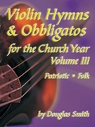 Violin Hymns & Obbligatos Volume 3 by Douglas Smith - Smith Douglas - for Violin Collection (Vol 3)