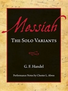 Messiah The Solo Variants by Handel George Frideric - Alwes Chester L - for Vocal Collection