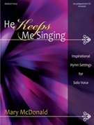 He Keeps Me Singing by McDonald Mary for Medium Voice