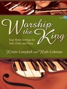 Worship The King by - Campbell and Coleman - for Violin and Piano