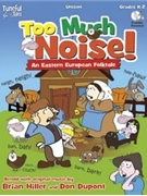 Too Much Noise by Hiller and Dupont for Book and CD
