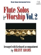 Flute Solos For Worship Volume 2 by - Adams Brant - for Flute and Piano (Vol 2 W / cd (solo P)