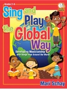 Sing And Play The Global Way by Schay Mari for Book and CD (Book/cd-plus)