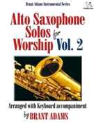 Alto Sax Solos For Worship Volume 2 by - Adams Brant - for Alto Saxophone W (Vol 2 W / cd (solo P)