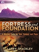 Fortress and Foundation by - Shackley Larry - for Trumpet and Piano
