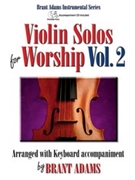 Violin Solos for Worship Volume 2 by - Adams Brant - for Violin/Kyb (w/CD)