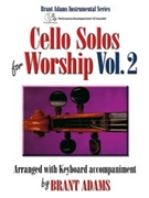Cello Solos for Worship Vol. 2 by - Adams Brant - for Cello and Piano (w/CD)