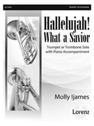 Hallelujah What a Savior by - Ijames Molly - for Trumpet and Piano