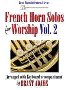 French Horn Solos for Worship Volume 2 by - Adams Brant - for French Horn and Piano