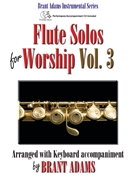 Flute Solos for Worship Volume 3 by - Adams Brant - for Flute