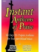 Instant Anthems Of Praise by - Hopson Larson and Martin - for 2-Part Mixed