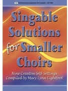 Singable Solutions For Smaller Choirs by Smaller - Lightfoot Mary Lynn - for SAB