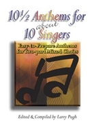 10 1/2 Anthems For About 10 Singers by - Pugh Larry - for Unison/2-Part