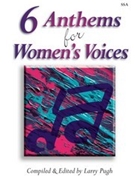 6 Anthems For Women's Voices by - Pugh Larry - for SSA