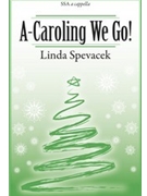 A-caroling We Go by Linda Spevacek - Spevacek Linda - for SSA Collection (A Cappella)